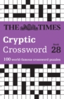 The Times Cryptic Crossword Book 28 : 100 World-Famous Crossword Puzzles - Book