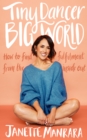 Tiny Dancer, Big World : How to Find Fulfilment from the Inside out - Book