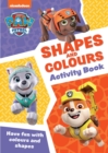 PAW Patrol Shapes and Colours Activity Book : Get Set for School! - Book
