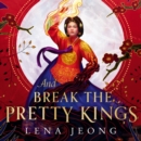 The And Break the Pretty Kings - eAudiobook