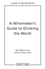A Winemaker's Guide to Drinking the World - Book