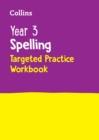 Year 3 Spelling Targeted Practice Workbook : Ideal for Use at Home - Book
