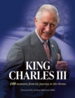 King Charles III : 100 moments from his journey to the throne - eBook