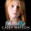 Little Girl Lost : Amelia Just Wants a Home She Feels Safe in… - eAudiobook