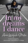 In My Dreams I Dance : A Story of Prejudice, Perseverance and Pushing for Change - Book