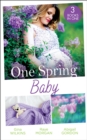 One Spring Baby : The Bachelor's Little Bonus (Proposals & Promises) / Keeping Her Baby's Secret / a Baby for the Village Doctor - eBook