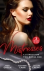 Mistresses: Claimed For The Royal Bed : A Diamond for the Sheikh's Mistress / Prince Hafiz's Only Vice / Majesty, Mistress…Missing Heir - eBook
