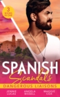 Spanish Scandals: Dangerous Liaisons : Uncovering Her Nine Month Secret / a Night, a Consequence, a Vow / Surrender to Her Spanish Husband - eBook