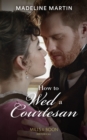 How To Wed A Courtesan - eBook