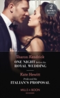 One Night Before The Royal Wedding / Pride And The Italian's Proposal : One Night Before the Royal Wedding / Pride and the Italian's Proposal - eBook