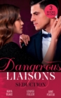Dangerous Liaisons: Seduction : His Mistress by Blackmail / Blackmailed Down the Aisle / His Merciless Marriage Bargain - eBook
