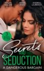 Secrets And Seduction: A Dangerous Bargain : The Billionaire's Bargain (Blackout Billionaires) / Savannah's Secrets / from Seduction to Secrets - eBook