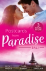 Postcards From Paradise: Bali : Enticed by Her Island Billionaire / the Man to be Reckoned with / the Sinner's Secret - eBook