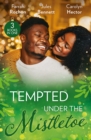 Tempted Under The Mistletoe : A Mistletoe Affair (Wintersage Weddings) / Best Man Under the Mistletoe / Her Mistletoe Bachelor - eBook