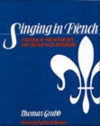 Singing in French : A Manual of French Diction and French Vocal Repertoire - Book