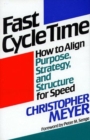 Fast Cycle Time : How to Align Purpose, Strategy and Structure for Speed - Book