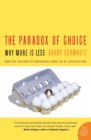 The Paradox of Choice : Why More is Less - Book