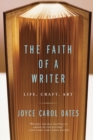 The Faith Of A Writer : Life, Craft, Art - Book