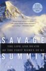 Savage Summit : The Life and Death of the First Women of K2 - Book