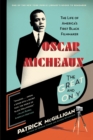 Oscar Micheaux : The Great and Only: The Life of America's First Black Filmmaker - Book