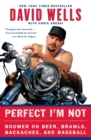 Perfect I'm Not : Boomer on Beer, Brawls, Backaches, and Baseball - Book