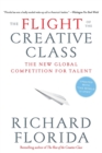 The Flight of the Creative Class : The New Global Competition for Talent - Book