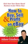 How to Buy, Sell, and Profit on eBay : Kick-Start Your Home-Based Business in Just Thirty Days - Book