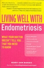 Living Well with Endometriosis : What Your Doctor Doesn't Tell You...That You Need to Know - Book