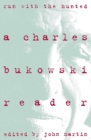Run With the Hunted : Charles Bukowski Reader, A - Book