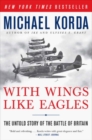 With Wings Like Eagles : The Untold Story of the Battle of Britain - Book