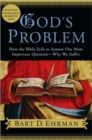 God's Problem : How the Bible Fails to Answer Our Most Important Question - Why We Suffer - Book