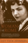 Woman of Rome : A Life of Elsa Morante - Book