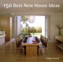 150 Best New House Ideas - Book
