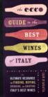 The Ecco Guide to the Best Wines of Italy : The Ultimate Resource for Finding, Buying, Drinking, and Enjoying Italy's Best Wines - Book