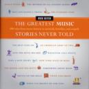 The Greatest Music Stories Never Told : 100 Tales from Music History to Astonish, Bewilder, and Stupefy - Book