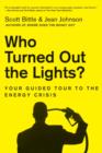 Who Turned Out the Lights? : Your Guided Tour to the Energy Crisis - Book