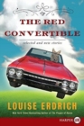 The Red Convertible : Selected and New Stories, 1978-2008 - Book