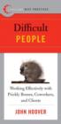 Best Practices: Difficult People : Working Effectively with Prickly Bosses, Coworkers, and Clients - eBook