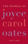 The Journal of Joyce Carol Oates : 1973-1982 - eBook