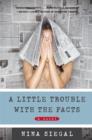 A Little Trouble with the Facts : A Novel - eBook