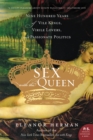 Sex with the Queen : 900 Years of Vile Kings, Virile Lovers, and Passionate Politics - eBook