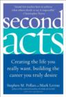 Second Acts : Creating the Life You Really Want, Building the Career You Truly Desire - eBook