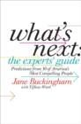 What's Next: The Experts' Guide : Predictions from 50 of America's Most Compelling People - eBook