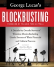 George Lucas's Blockbusting : A Decade-by-Decade Survey of Timeless Movies Including Untold Secrets of Their Financial and Cultural Success - Book