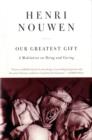 Our Greatest Gift : A Meditation on Dying and Caring - Book