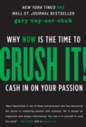 Crush It! : Why NOW Is the Time to Cash In on Your Passion - eBook