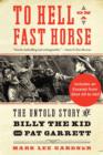 To Hell on a Fast Horse : Billy the Kid, Pat Garrett, and the Epic Chase to Justice in the Old West - eBook