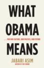What Obama Means : ...for Our Culture, Our Politics, Our Future - eBook