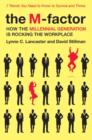 The M-Factor : How the Millennial Generation Is Rocking the Workplace - eBook