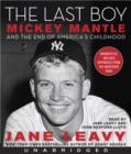 The Last Boy : Mickey Mantle and the End of America's Childhood - eAudiobook